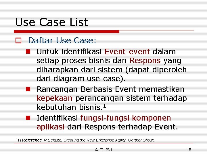 Use Case List o Daftar Use Case: n Untuk identifikasi Event-event dalam setiap proses