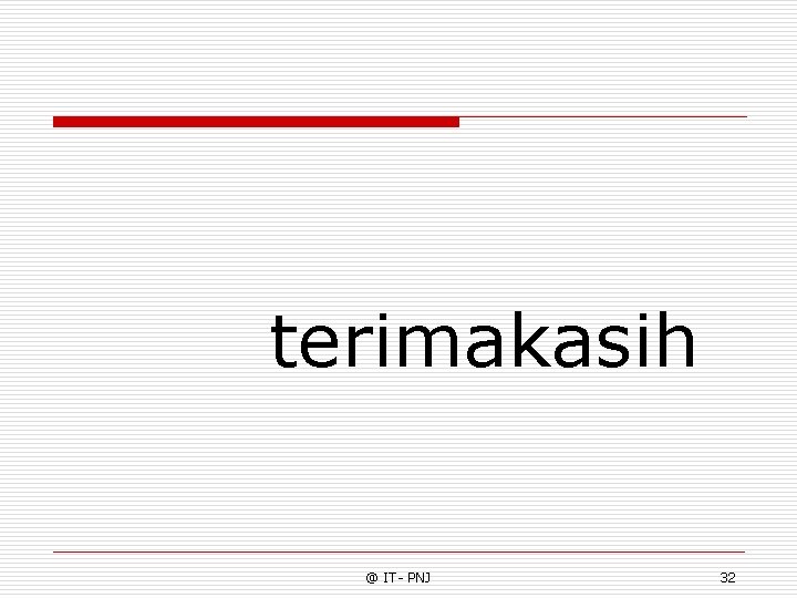 terimakasih @ IT- PNJ 32 