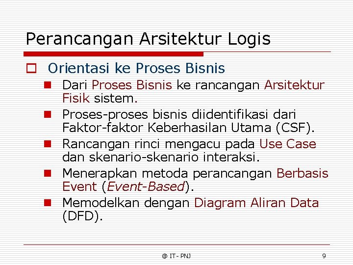Perancangan Arsitektur Logis o Orientasi ke Proses Bisnis n Dari Proses Bisnis ke rancangan