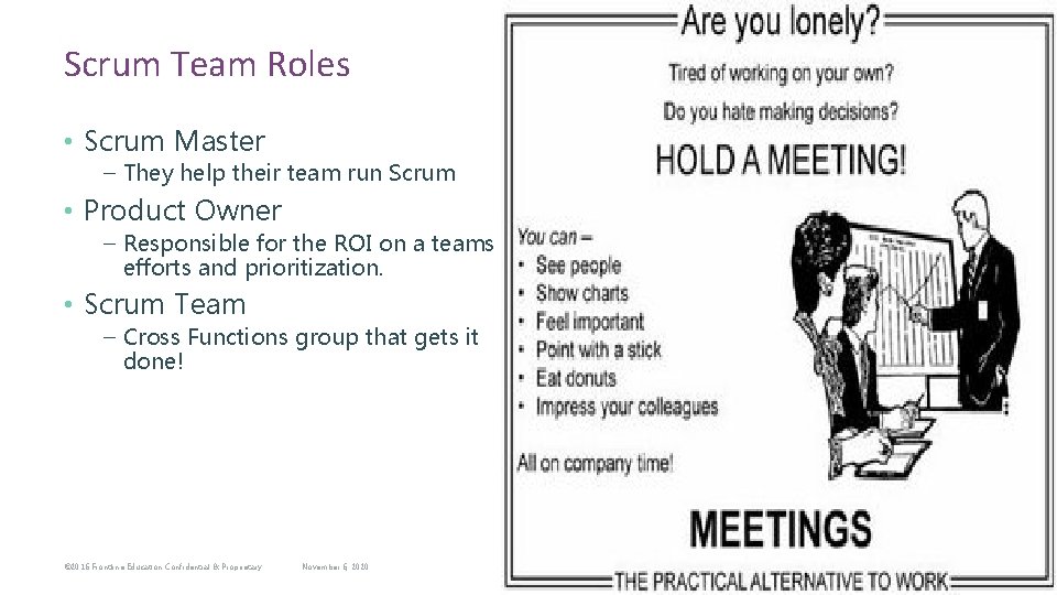 Scrum Team Roles • Scrum Master – They help their team run Scrum •