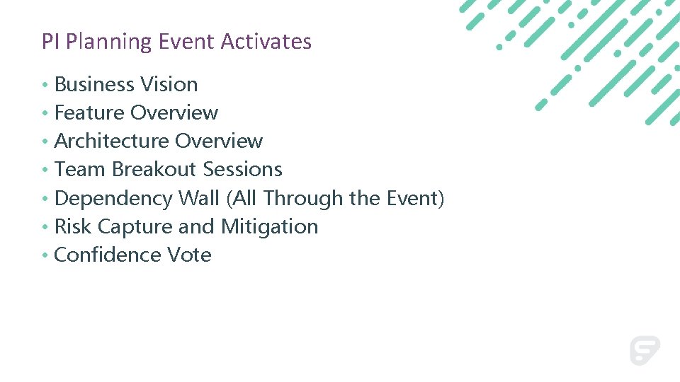 PI Planning Event Activates • Business Vision • Feature Overview • Architecture Overview •