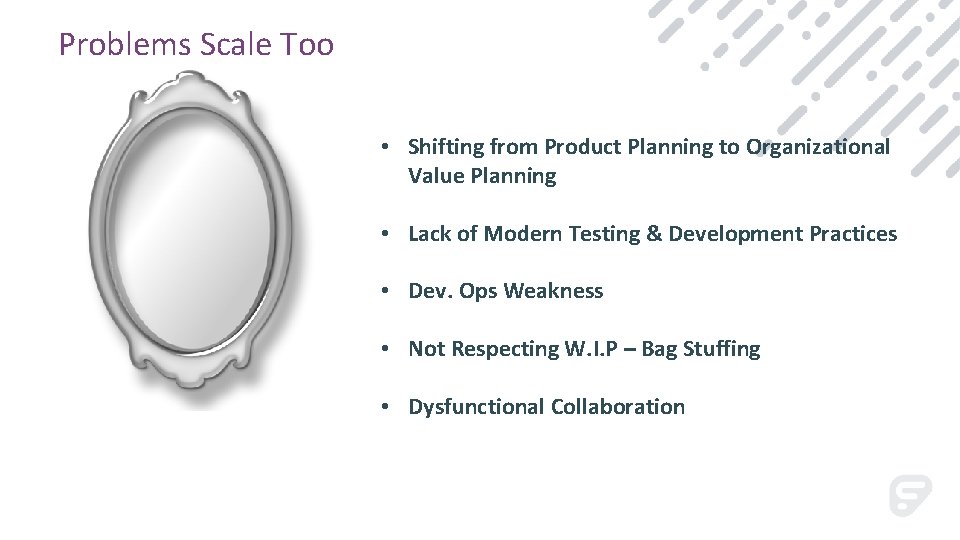 Problems Scale Too • Shifting from Product Planning to Organizational Value Planning • Lack
