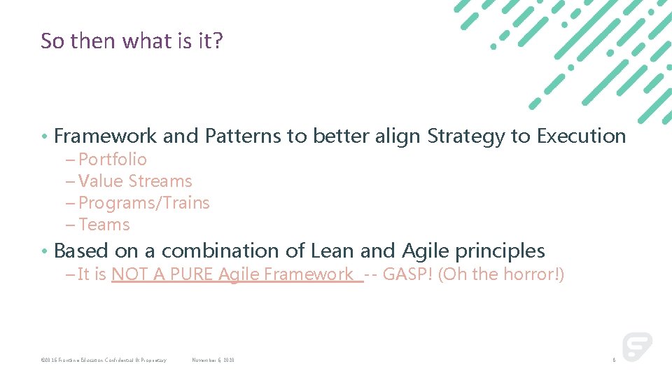 So then what is it? • Framework and Patterns to better align Strategy to
