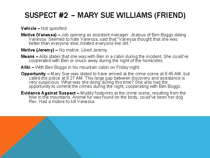 SUSPECT #2 – MARY SUE WILLIAMS (FRIEND) Vehicle – Not specified. Motive (Vanessa) –