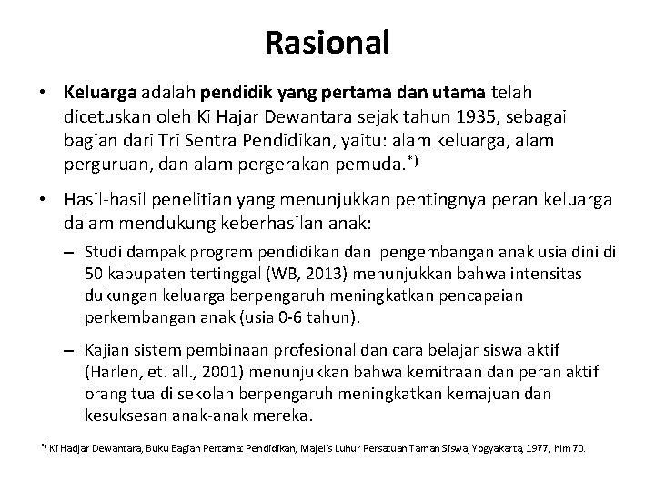 Rasional • Keluarga adalah pendidik yang pertama dan utama telah dicetuskan oleh Ki Hajar