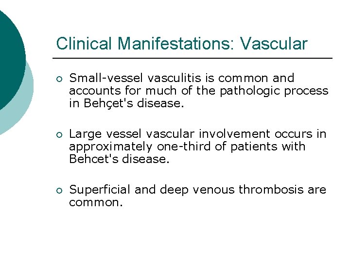 Clinical Manifestations: Vascular ¡ Small-vessel vasculitis is common and accounts for much of the