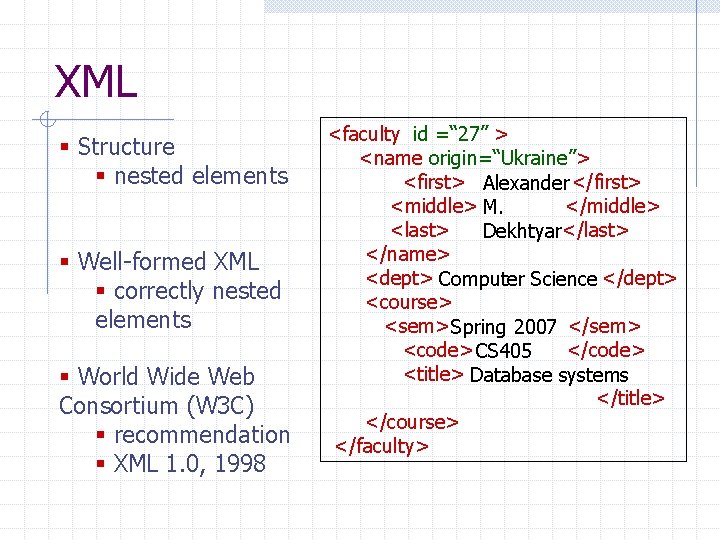 XML § Structure § nested elements § Well-formed XML § correctly nested elements §