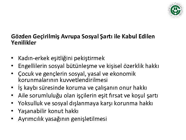 Gözden Geçirilmiş Avrupa Sosyal Şartı ile Kabul Edilen Yenilikler • Kadın-erkek eşitliğini pekiştirmek •