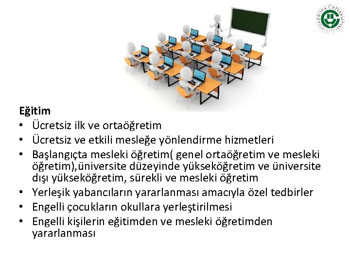 Eğitim • Ücretsiz ilk ve ortaöğretim • Ücretsiz ve etkili mesleğe yönlendirme hizmetleri •