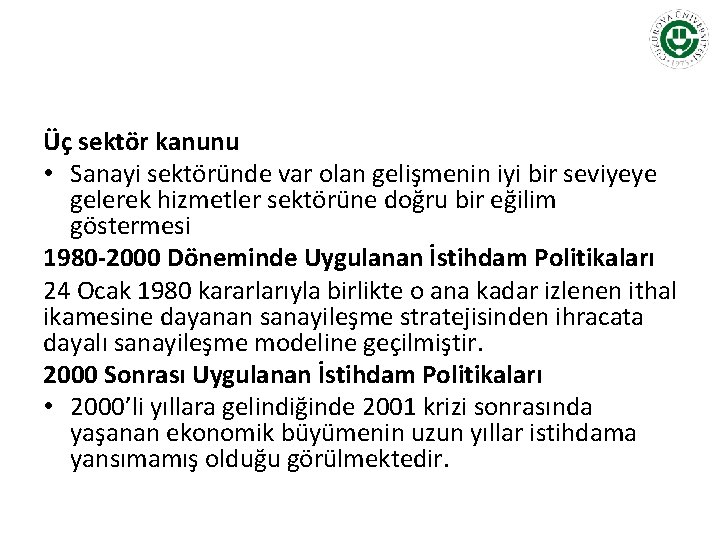 Üç sektör kanunu • Sanayi sektöründe var olan gelişmenin iyi bir seviyeye gelerek hizmetler