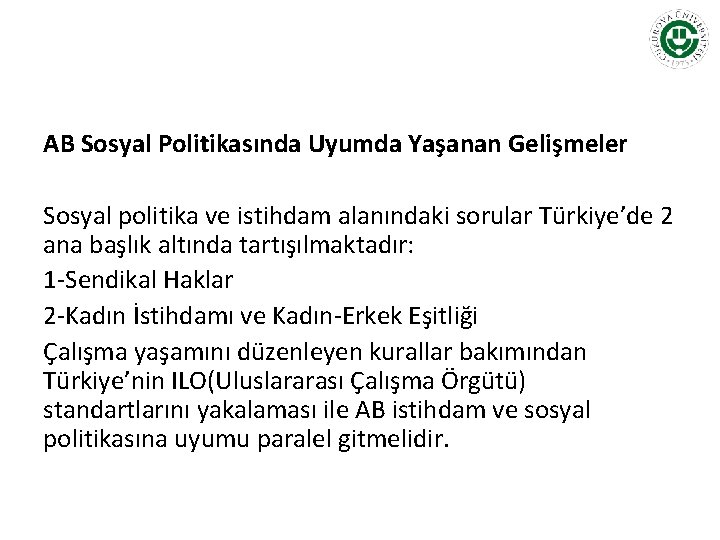 AB Sosyal Politikasında Uyumda Yaşanan Gelişmeler Sosyal politika ve istihdam alanındaki sorular Türkiye’de 2