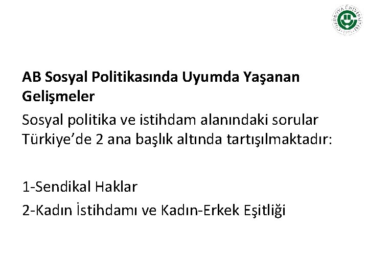 AB Sosyal Politikasında Uyumda Yaşanan Gelişmeler Sosyal politika ve istihdam alanındaki sorular Türkiye’de 2