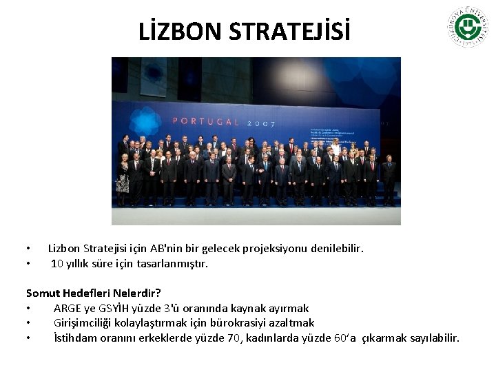 LİZBON STRATEJİSİ • • Lizbon Stratejisi için AB'nin bir gelecek projeksiyonu denilebilir. 10 yıllık