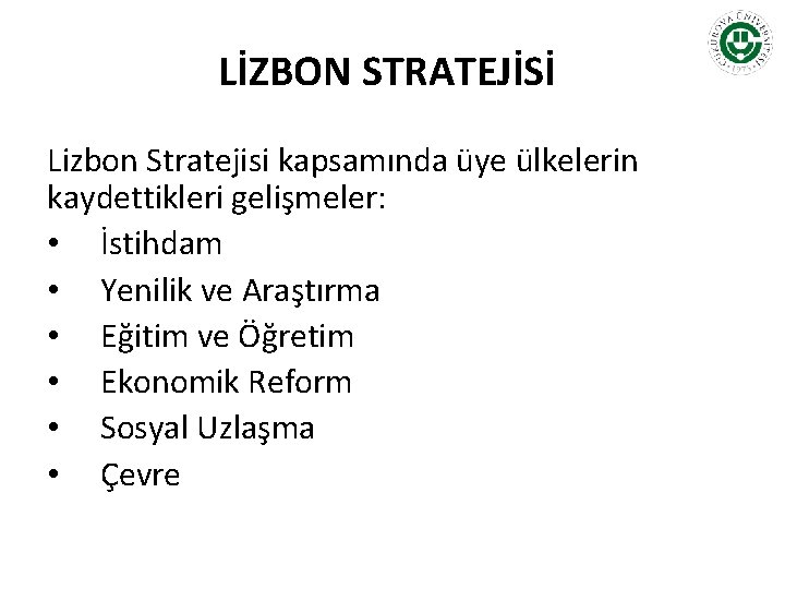 LİZBON STRATEJİSİ Lizbon Stratejisi kapsamında üye ülkelerin kaydettikleri gelişmeler: • İstihdam • Yenilik ve