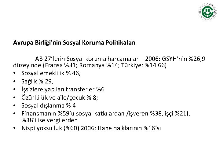 Avrupa Birliği’nin Sosyal Koruma Politikaları AB 27’lerin Sosyal koruma harcamaları - 2006: GSYH’nin %26,