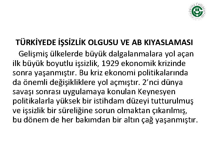 TÜRKİYEDE İŞSİZLİK OLGUSU VE AB KIYASLAMASI Gelişmiş ülkelerde büyük dalgalanmalara yol açan ilk büyük