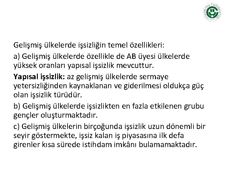 Gelişmiş ülkelerde işsizliğin temel özellikleri: a) Gelişmiş ülkelerde özellikle de AB üyesi ülkelerde yüksek