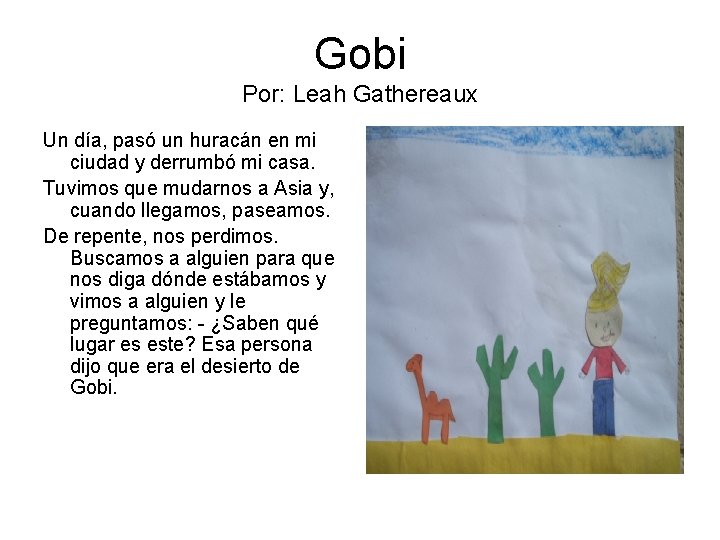 Gobi Por: Leah Gathereaux Un día, pasó un huracán en mi ciudad y derrumbó