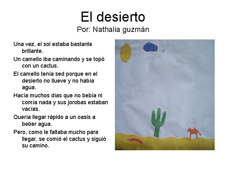 El desierto Por: Nathalia guzmán Una vez, el sol estaba bastante brillante. Un camello