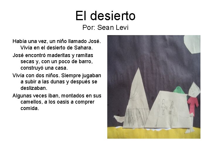 El desierto Por: Sean Levi Había una vez, un niño llamado José. Vivía en