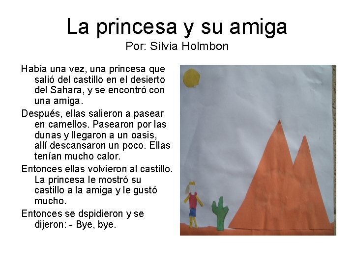 La princesa y su amiga Por: Silvia Holmbon Había una vez, una princesa que