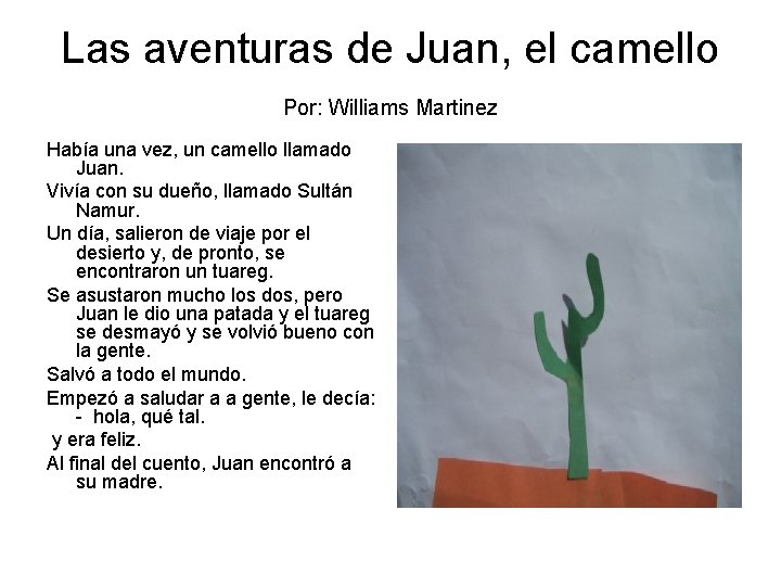 Las aventuras de Juan, el camello Por: Williams Martinez Había una vez, un camello