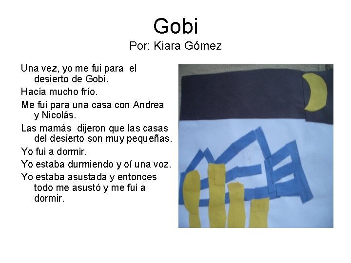 Gobi Por: Kiara Gómez Una vez, yo me fui para el desierto de Gobi.