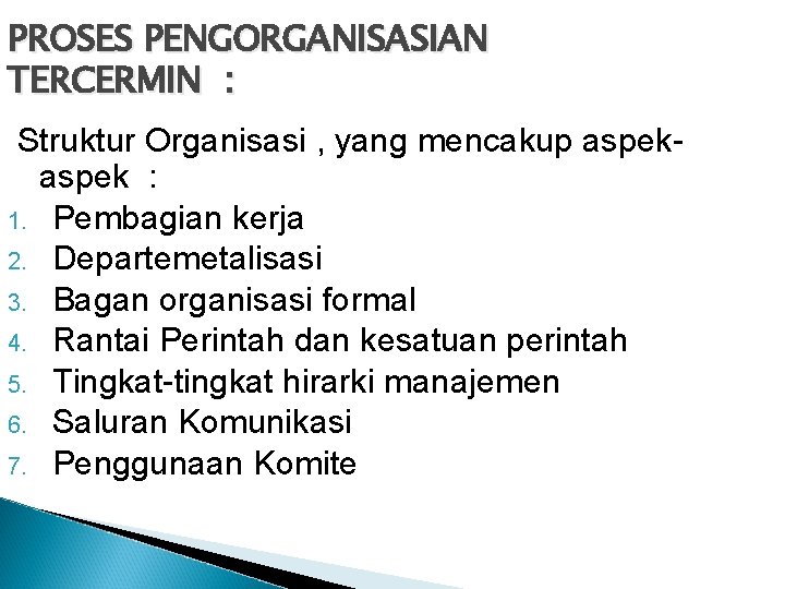 PROSES PENGORGANISASIAN TERCERMIN : Struktur Organisasi , yang mencakup aspek : 1. Pembagian kerja