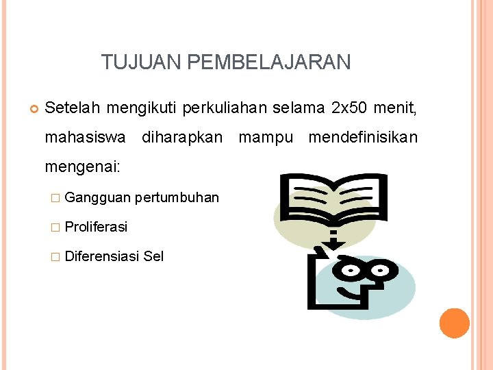 TUJUAN PEMBELAJARAN Setelah mengikuti perkuliahan selama 2 x 50 menit, mahasiswa diharapkan mampu mendefinisikan