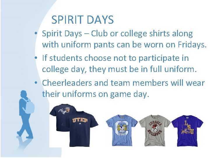 SPIRIT DAYS • Spirit Days – Club or college shirts along with uniform pants