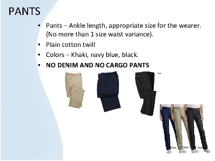 PANTS • Pants – Ankle length, appropriate size for the wearer. (No more than