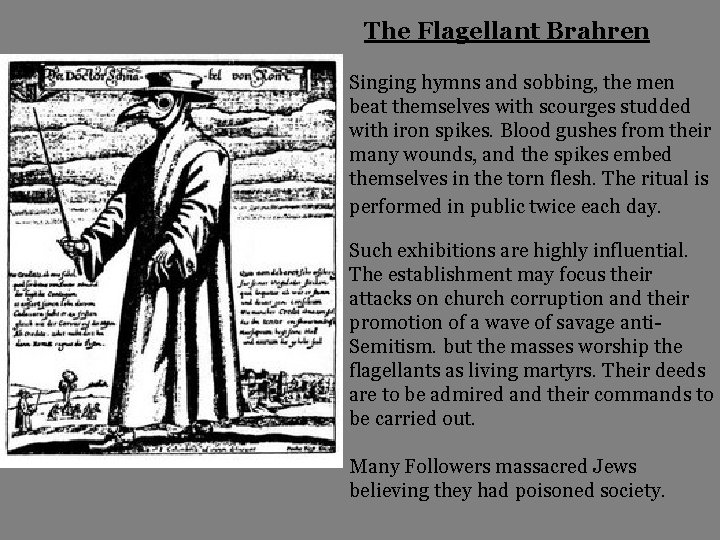 The Flagellant Brahren Singing hymns and sobbing, the men beat themselves with scourges studded