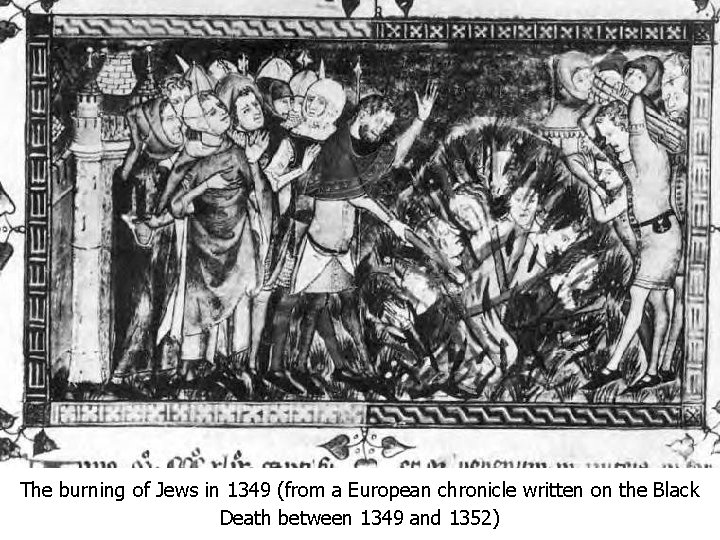 The burning of Jews in 1349 (from a European chronicle written on the Black