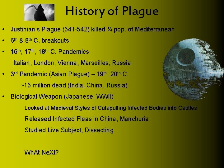 History of Plague • Justinian’s Plague (541 -542) killed ¼ pop. of Mediterranean •