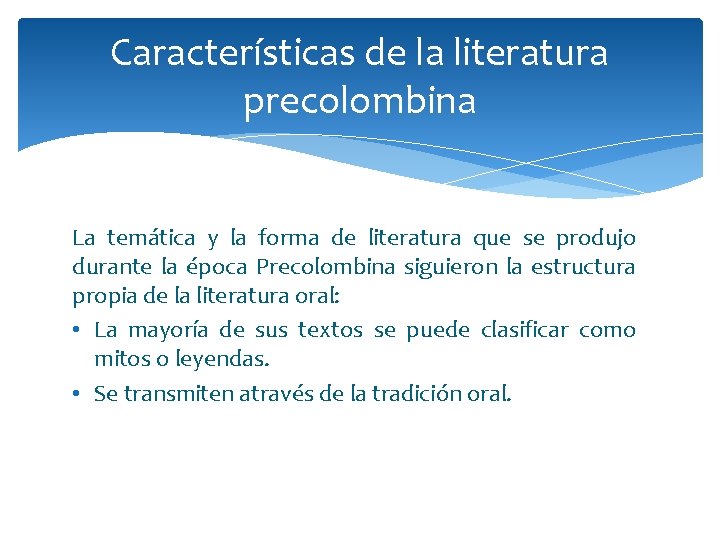 Características de la literatura precolombina La temática y la forma de literatura que se
