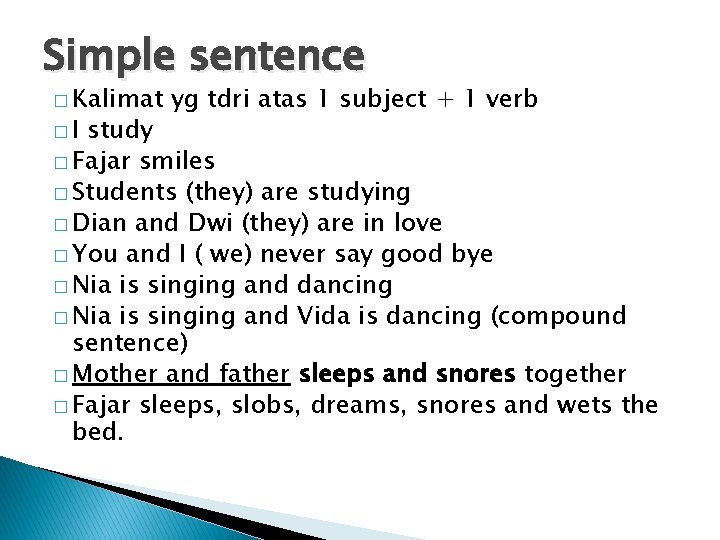 Simple sentence � Kalimat �I yg tdri atas 1 subject + 1 verb study