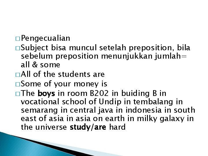 � Pengecualian � Subject bisa muncul setelah preposition, bila sebelum preposition menunjukkan jumlah= all