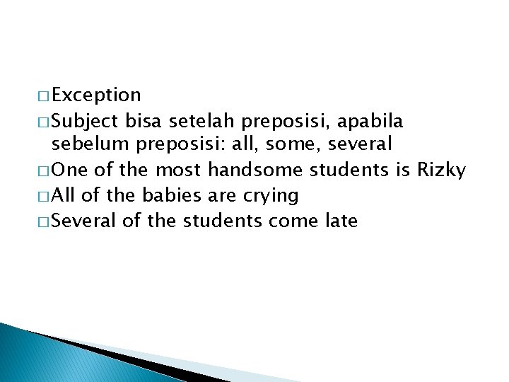 � Exception � Subject bisa setelah preposisi, apabila sebelum preposisi: all, some, several �