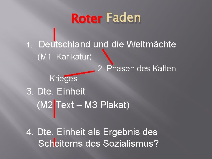 Roter Faden 1. Deutschland und die Weltmächte (M 1: Karikatur) 2. Phasen des Kalten