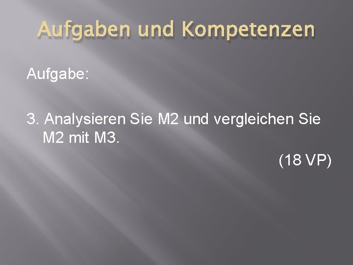 Aufgaben und Kompetenzen Aufgabe: 3. Analysieren Sie M 2 und vergleichen Sie M 2