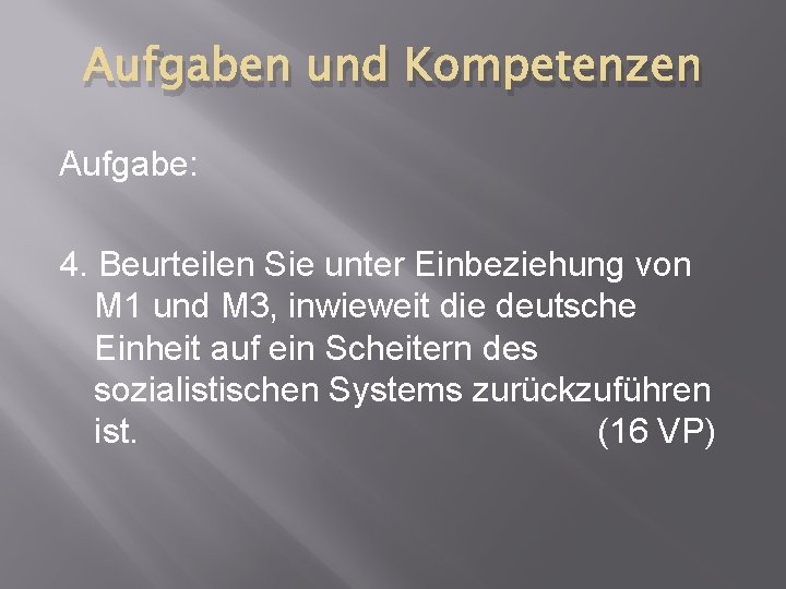 Aufgaben und Kompetenzen Aufgabe: 4. Beurteilen Sie unter Einbeziehung von M 1 und M