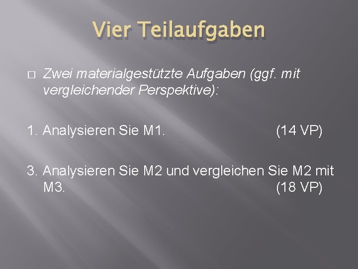 Vier Teilaufgaben � Zwei materialgestützte Aufgaben (ggf. mit vergleichender Perspektive): 1. Analysieren Sie M