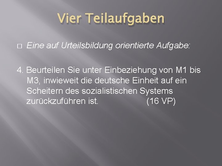 Vier Teilaufgaben � Eine auf Urteilsbildung orientierte Aufgabe: 4. Beurteilen Sie unter Einbeziehung von