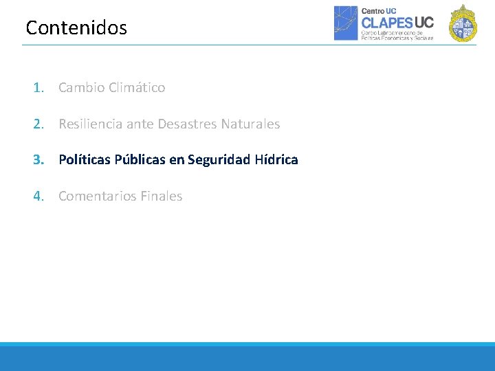 Contenidos 1. Cambio Climático 2. Resiliencia ante Desastres Naturales 3. Políticas Públicas en Seguridad