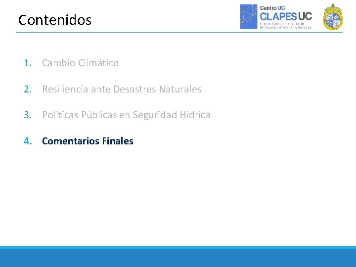 Contenidos 1. Cambio Climático 2. Resiliencia ante Desastres Naturales 3. Políticas Públicas en Seguridad