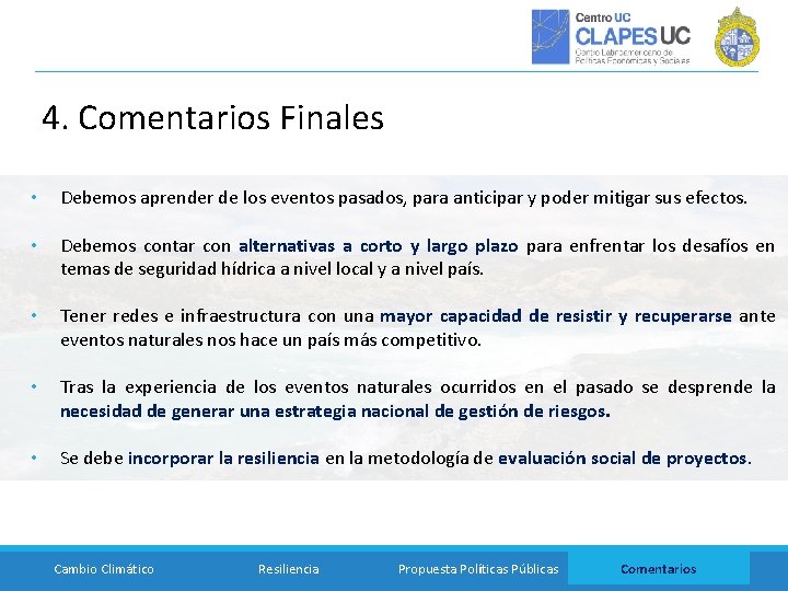 4. Comentarios Finales • Debemos aprender de los eventos pasados, para anticipar y poder