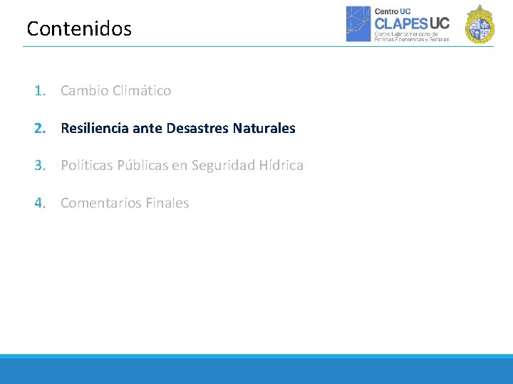 Contenidos 1. Cambio Climático 2. Resiliencia ante Desastres Naturales 3. Políticas Públicas en Seguridad