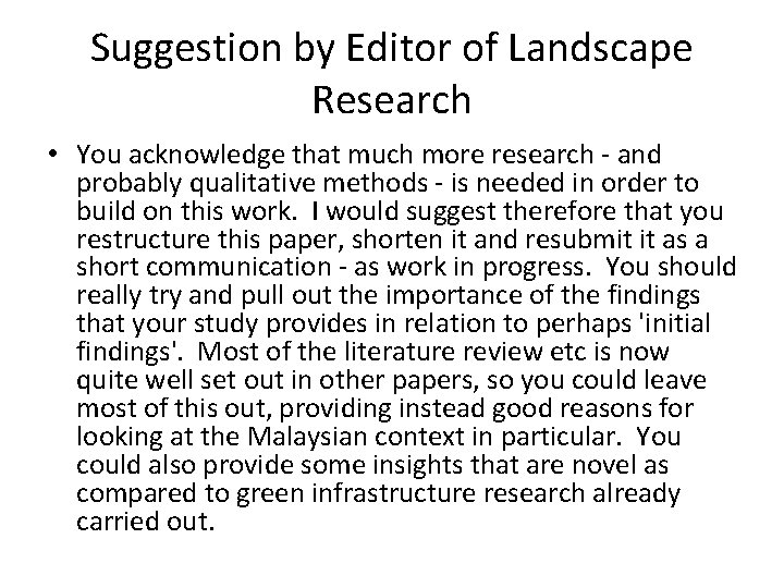 Suggestion by Editor of Landscape Research • You acknowledge that much more research -