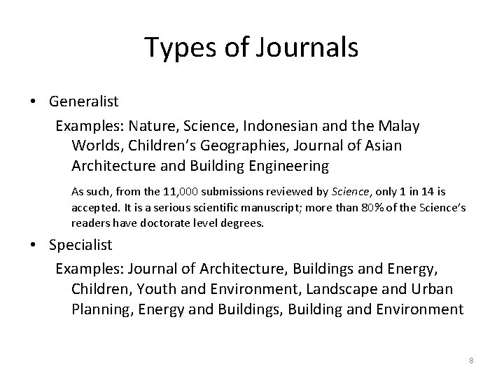 Types of Journals • Generalist Examples: Nature, Science, Indonesian and the Malay Worlds, Children’s