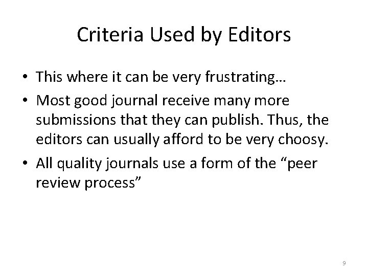 Criteria Used by Editors • This where it can be very frustrating… • Most
